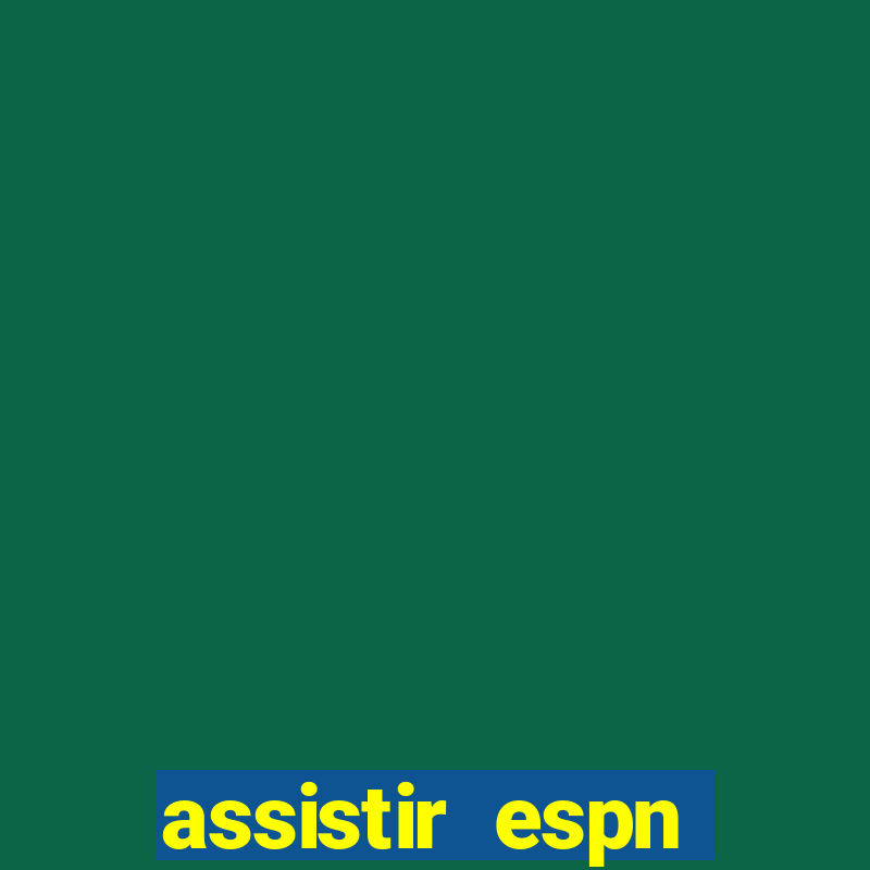 assistir espn brasil ao vivo